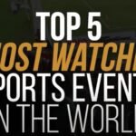 Top 5 Most Watched Sports Events in the World