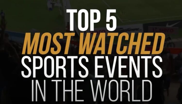 Top 5 Most Watched Sports Events in the World