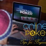 Online Poker Strategy Tips for Beginners