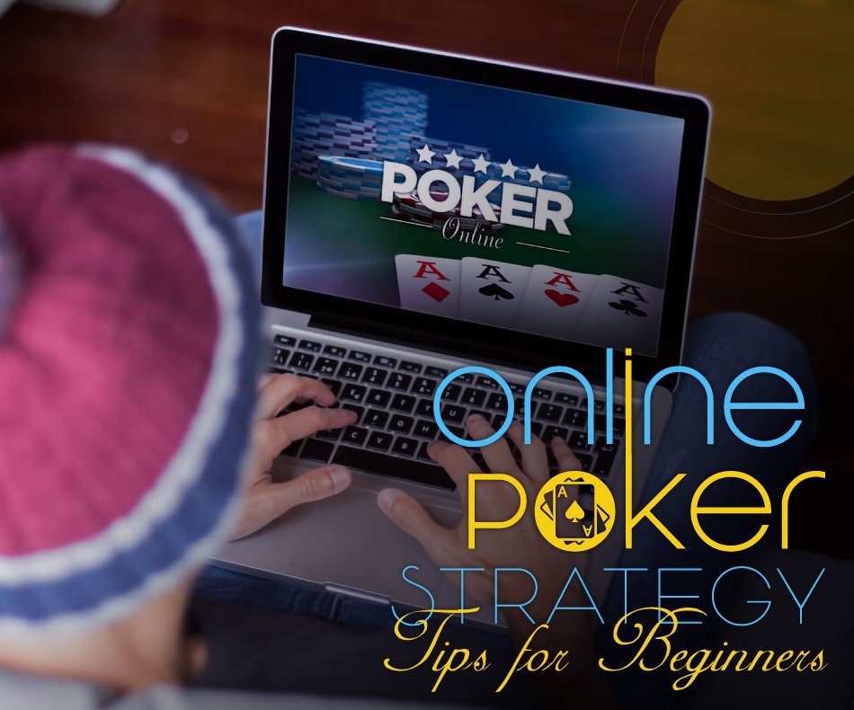 Online Poker Strategy Tips for Beginners