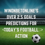 WinonBetOnlines Over 2.5 Goals Predictions for Todays Football Action
