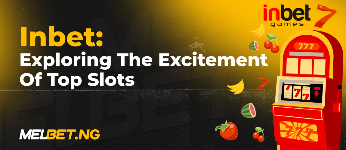Inbet: Exploring the Excitement of Top Slots