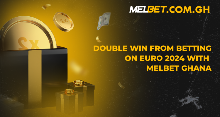 Double Win from Betting on Euro 2024 with Melbet Ghana