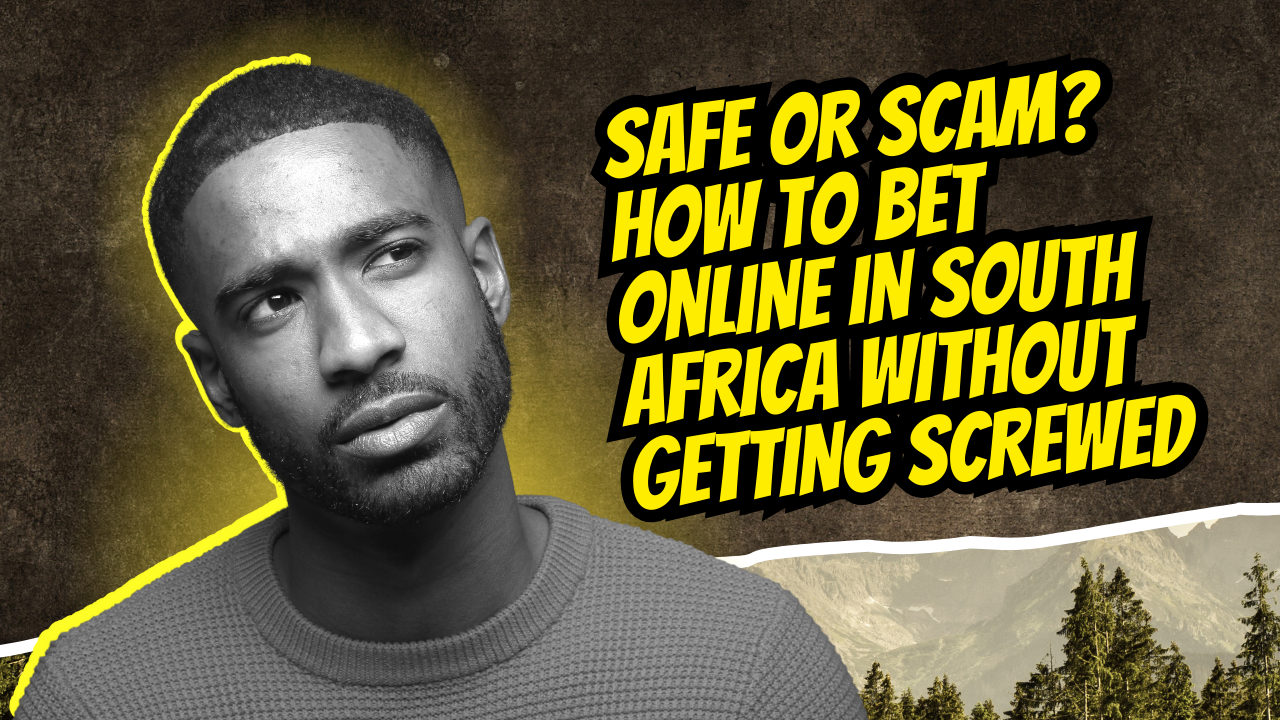Safe or Scam? How to Bet Online in South Africa Without Getting Screwed