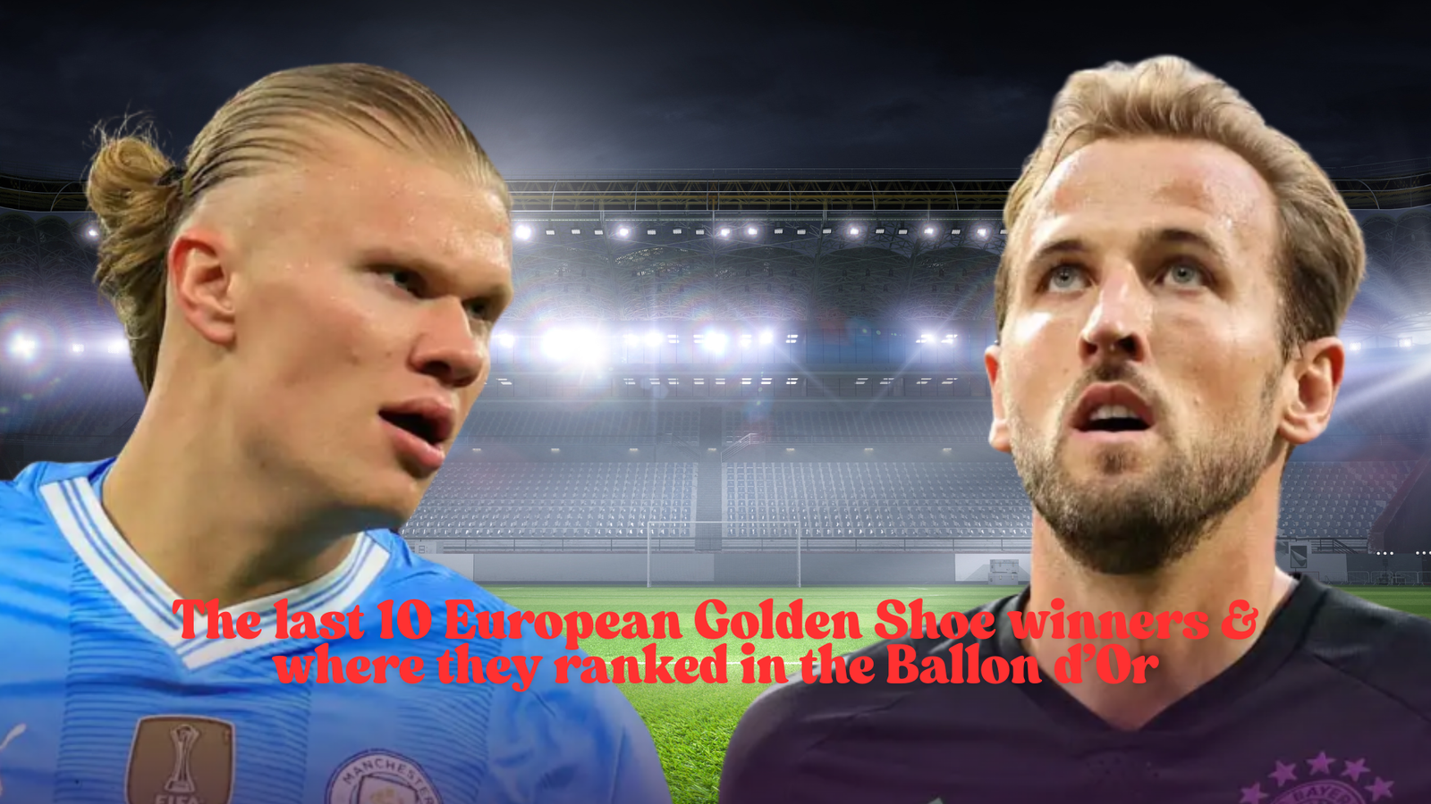 The last 10 European Golden Shoe winners & where they ranked in the Ballon d’Or