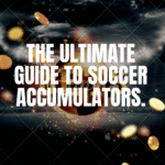 The Ultimate Guide to Soccer Accumulators