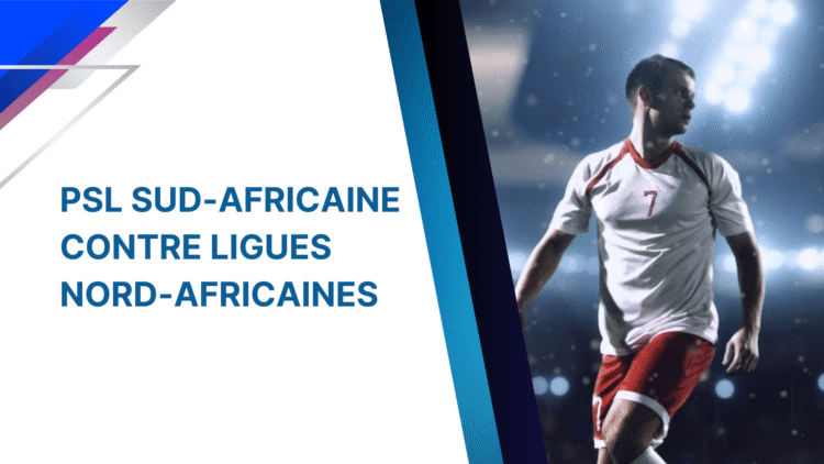 PSL sud-africaine contre ligues nord-africaines