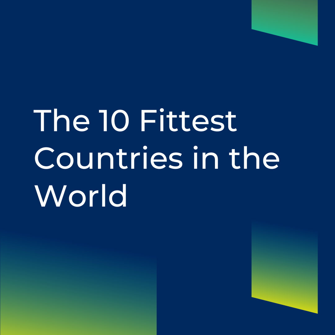 The 10 Fittest Countries in the World