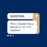 What is Double Chance Betting? X1, X2, X12 Explained