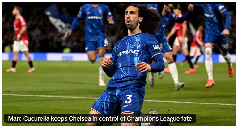 Cucurella helps Chelsea move closer to Champions League after win over Man United
