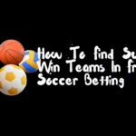 How To Find Sure Win Teams In Free Soccer Betting