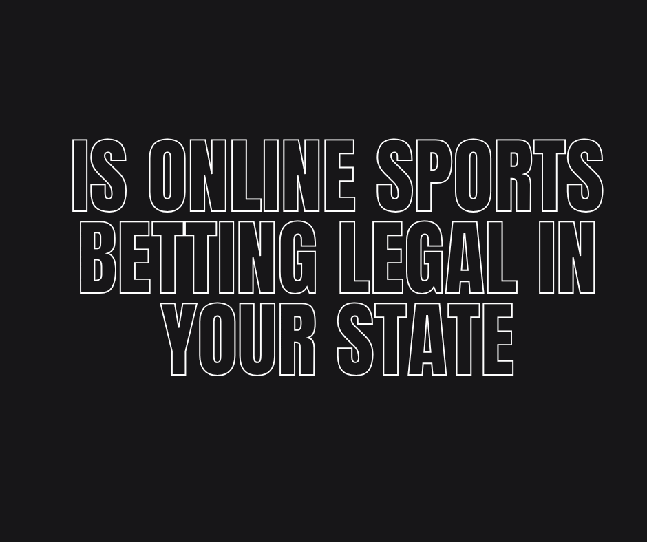 Is Online Sports Betting Legal in Your State?