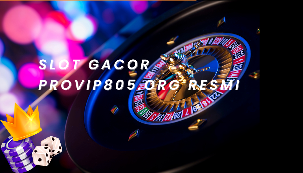 Slot Gacor Provip805.org Resmi