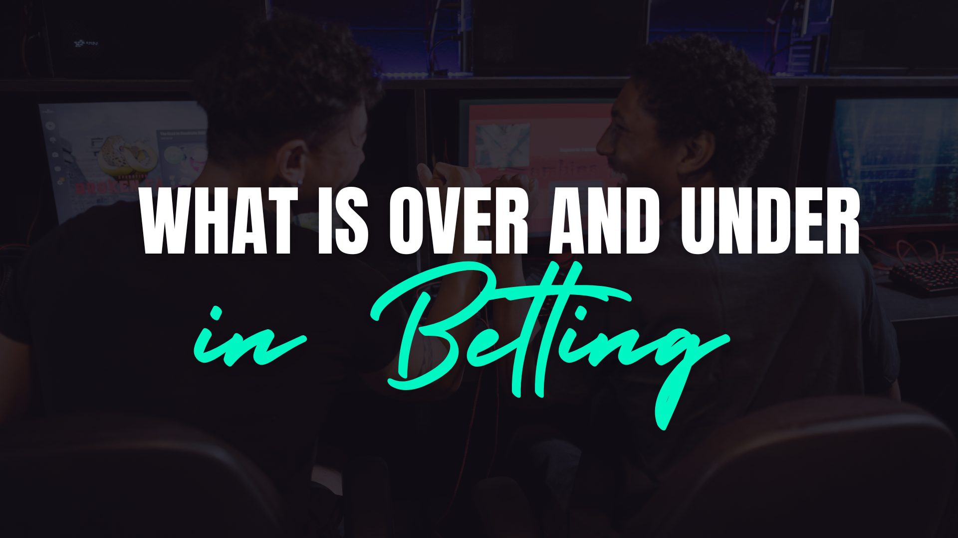 What Is Over and Under in Betting