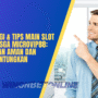 Strategi & Tips Main Slot Gacor SGA Microvip88: Panduan Aman dan Menguntungkan