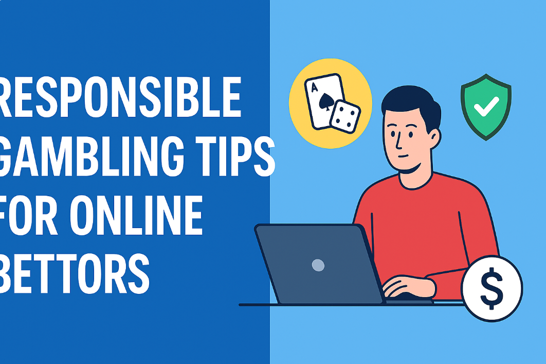 Responsible Gambling Tips for Online Bettors
