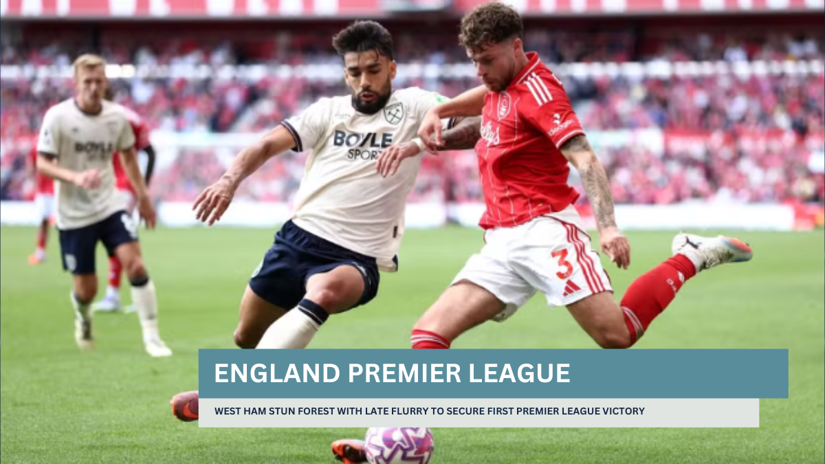 West Ham Stun Forest With Late Flurry to Secure First Premier League Victory