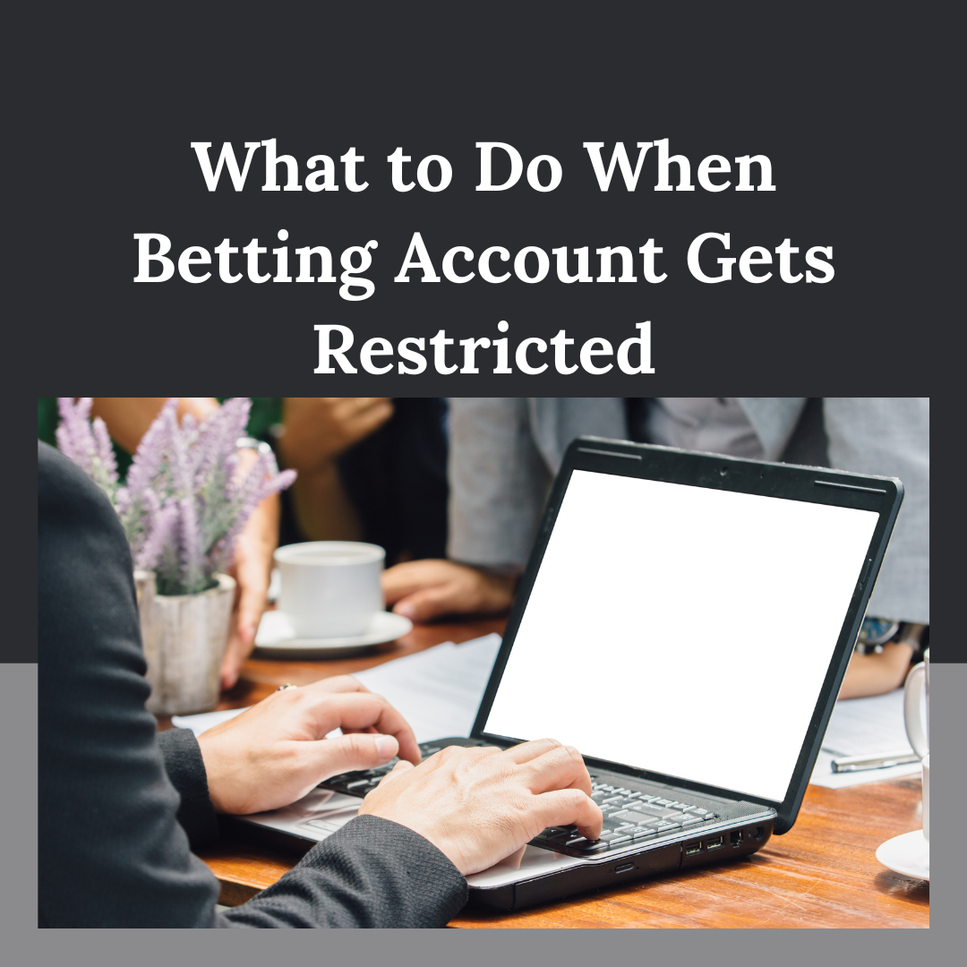 What to Do When Betting Account Gets Restricted