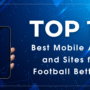Top 10 Best Mobile Apps and Sites for Football Betting