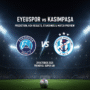 Eyüpspor vs Kasımpaşa Prediction