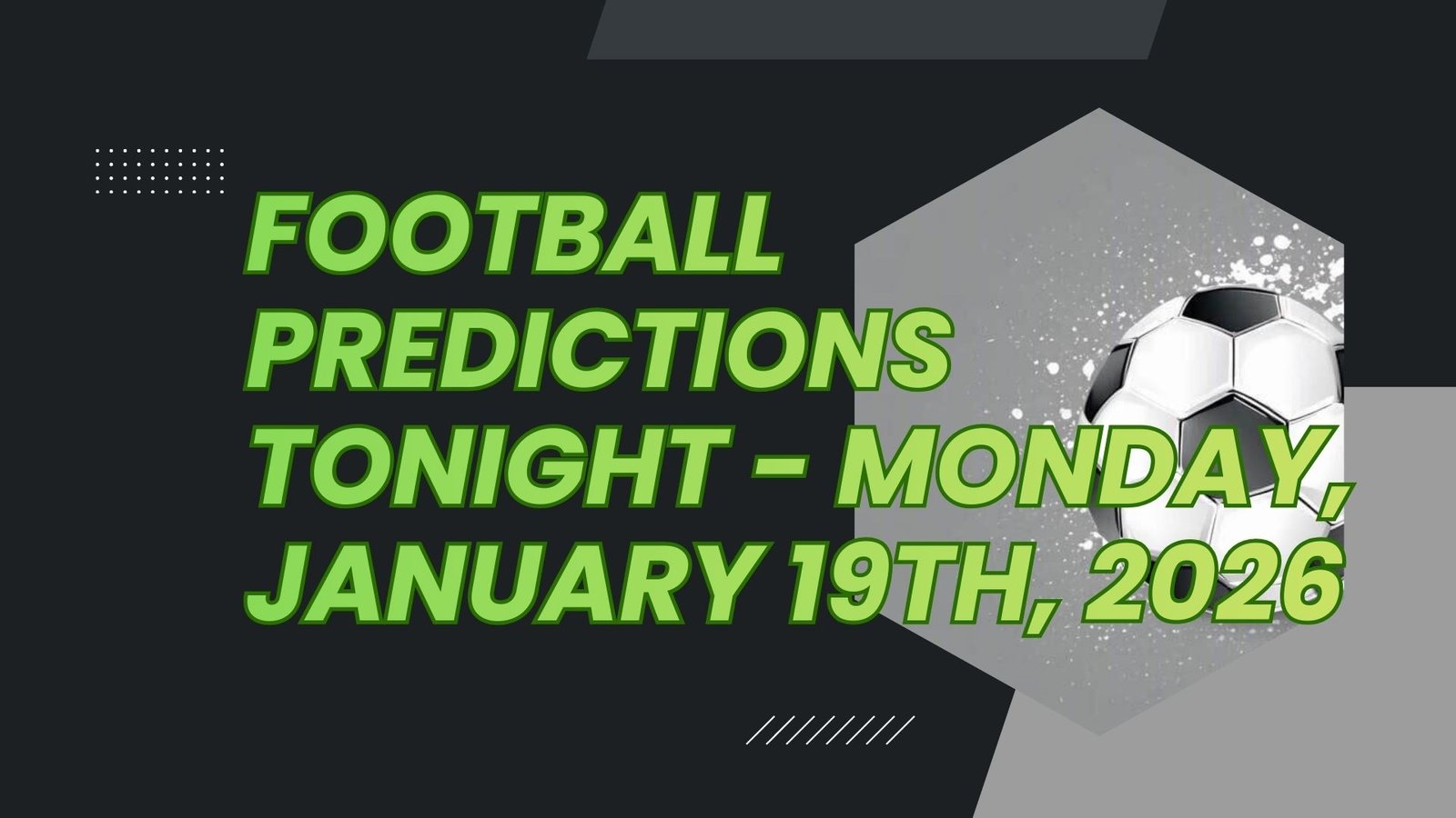 Football Predictions Tonight - Monday, January 19th, 2026