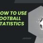 How to Use Football Statistics to Find Winning Bets