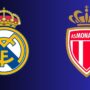 Real Madrid vs Monaco