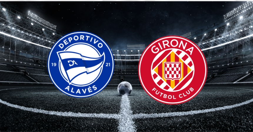 Alavés vs Girona Preview