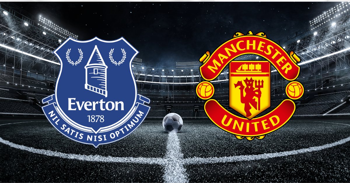 Everton vs Manchester United Preview