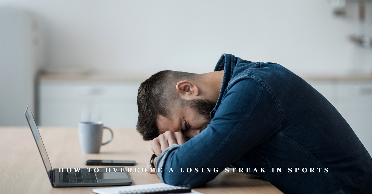 How to Overcome a Losing Streak in Sports