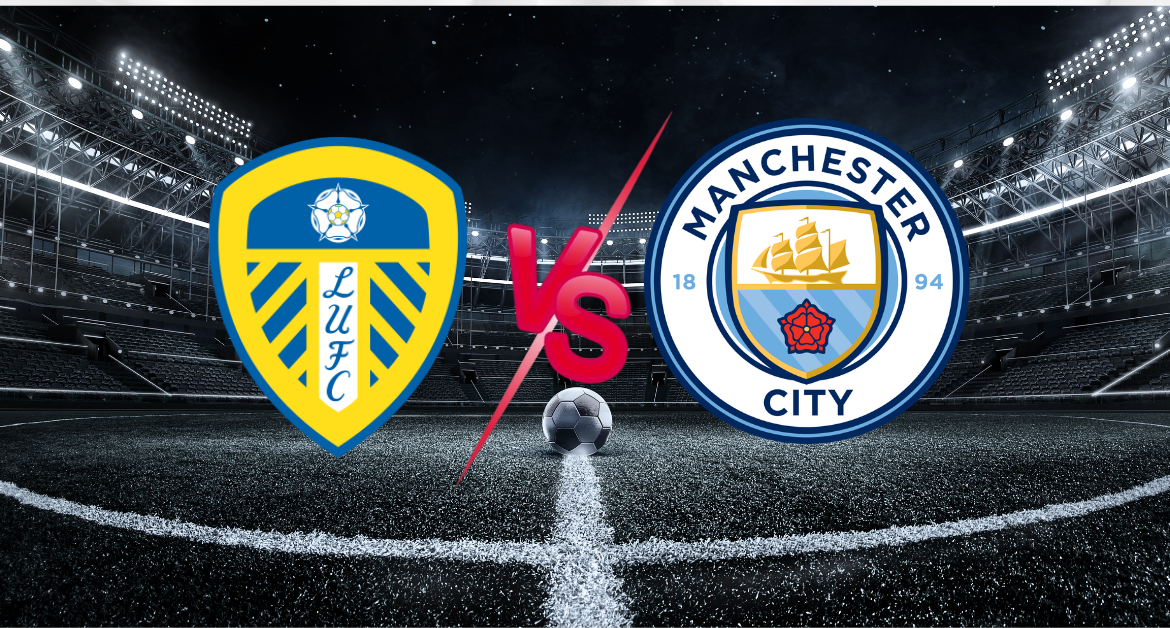 Leeds United vs Manchester City Preview: Form, Team News, Key Stats