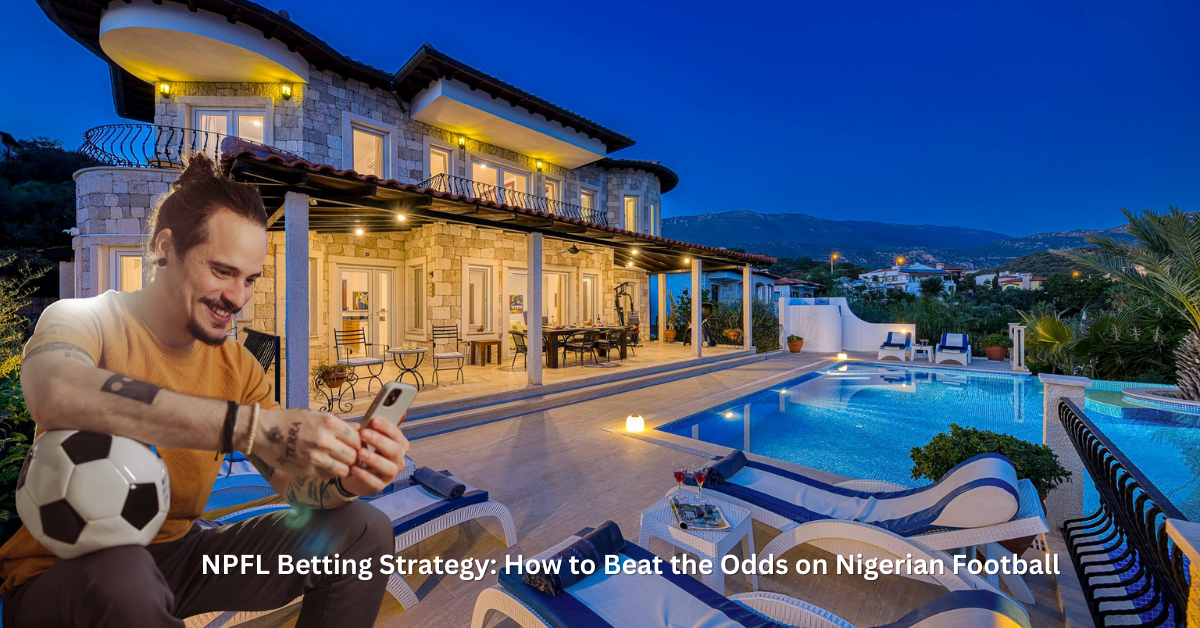 NPFL Betting Strategy: How to Beat the Odds on Nigerian Football