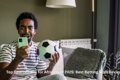 Top Sportsbooks for Africans in 2025: Best Betting Sites Reviewed