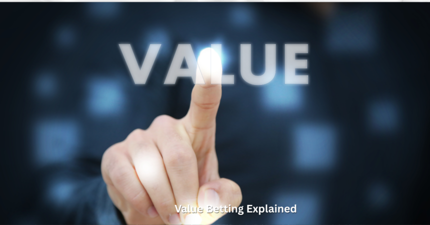 Value Betting Explained
