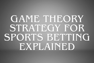 Game Theory Strategy For Sports Betting Explained