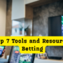 The Top 7 Tools and Resources for Betting