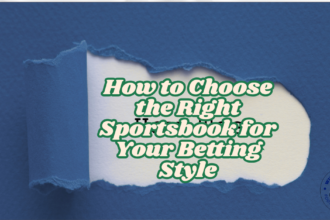 How to Choose the Right Sportsbook for Your Betting Style