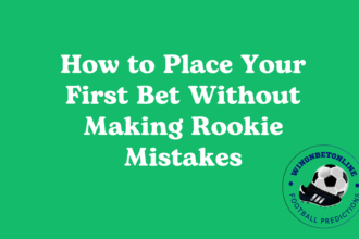 How to Place Your First Bet Without Making Rookie Mistakes