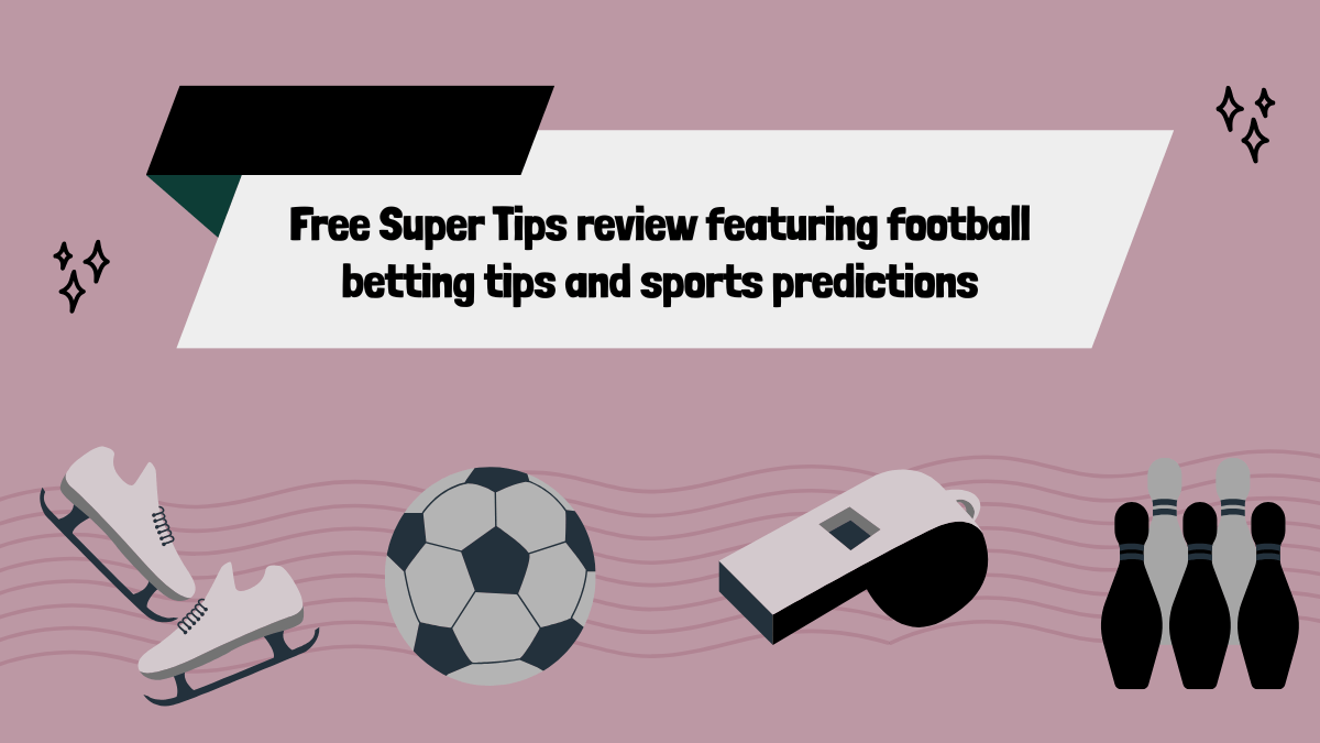 Free Super Tips review featuring football betting tips and sports predictions