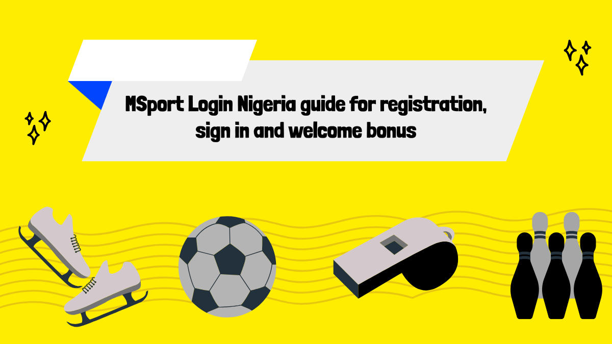MSport Login Nigeria guide for registration, sign in and welcome bonus