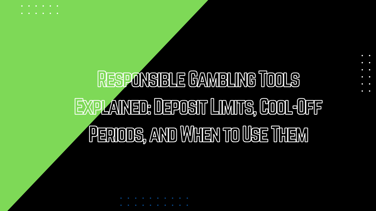 Responsible Gambling Tools Explained