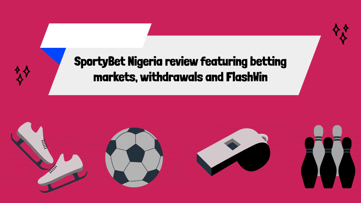SportyBet Nigeria review featuring betting markets, withdrawals and FlashWin