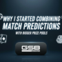 Why I Started Combining Match Predictions with Bigger Prize Pools