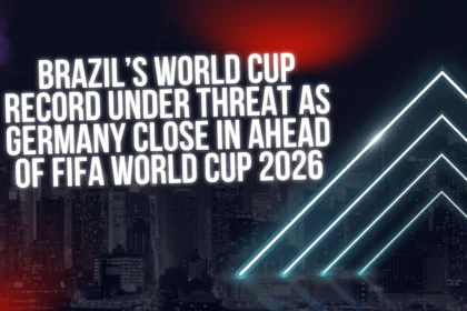 Brazil’s World Cup Record Under Threat as Germany Close In Ahead of FIFA World Cup 2026