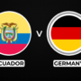 Germany Eye Perfect Group Stage as Ecuador Fight for World Cup Survival