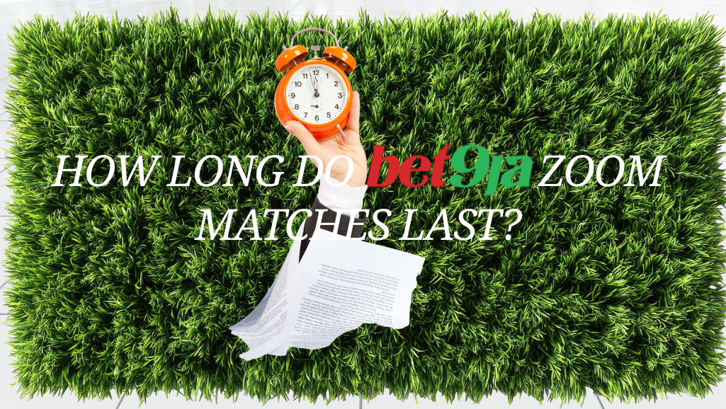 How Long Do Bet9ja Zoom Matches Last?