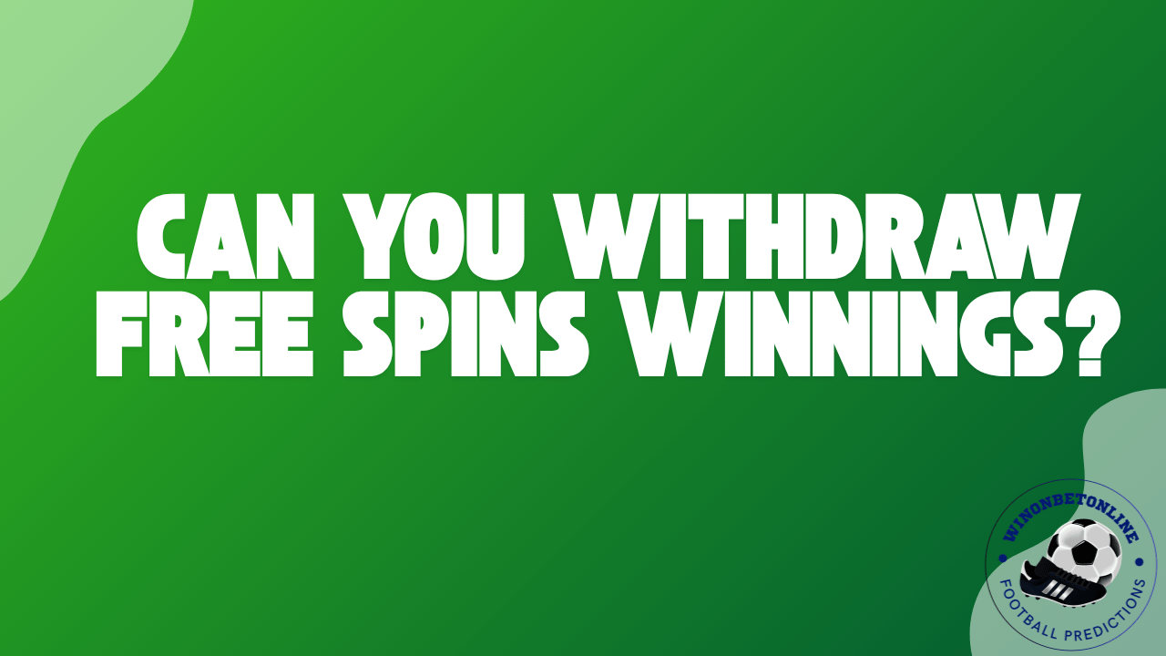 Can You Withdraw Free Spins Winnings?