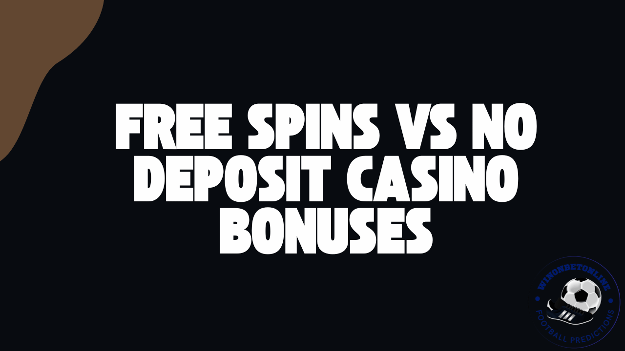 Free Spins vs No Deposit Casino Bonuses