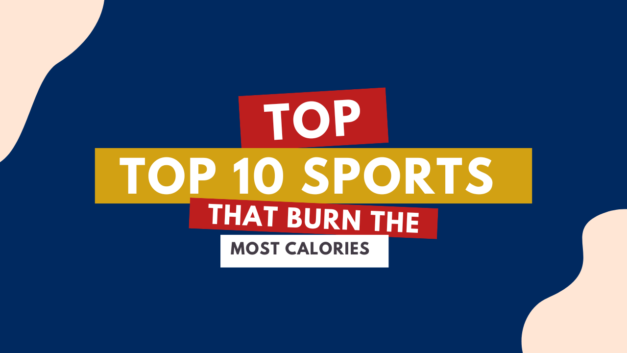 Top 10 Sports That Burn the Most Calories