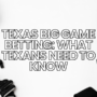 Texas Big Game Betting: What Texans Need to Know